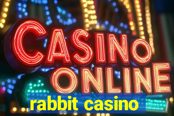 rabbit casino